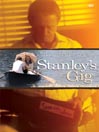 Stanley's Gig